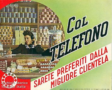 &ldquo;Col telefono sarete preferiti dalla migliore clientela&rdquo;, campagna pubblicitaria del Gruppo Stet, 1941 (Archivio storico Telecom Italia)